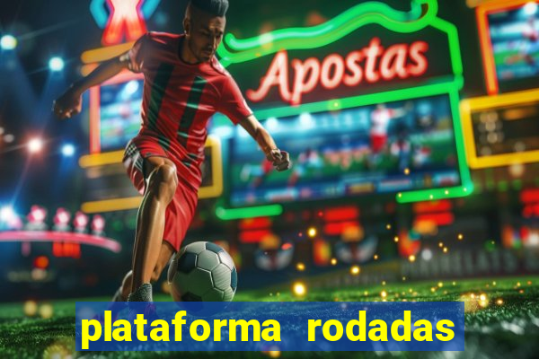 plataforma rodadas gratis sem deposito